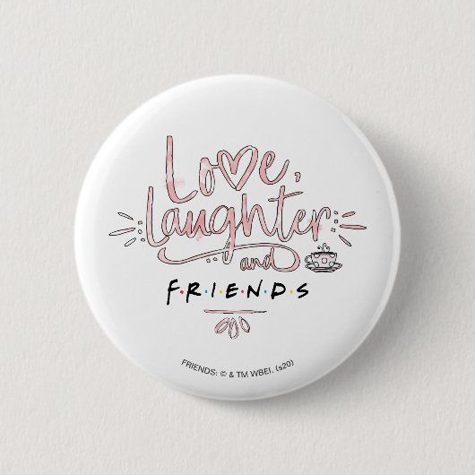 Love, Laughter and FRIENDS™ 缶バッジ (正面)