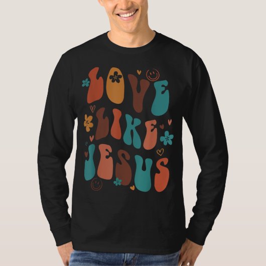 Love Like Jesus宗教神Bに対するクリスチャンの言葉 Tシャツ (正面)