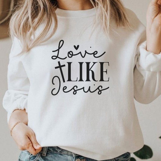Love Like Jesus Christian Faith Graphic Sweatshirt スウェットシャツ