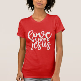 Love Like Jesus Christian Inspirational Kindness Tシャツ