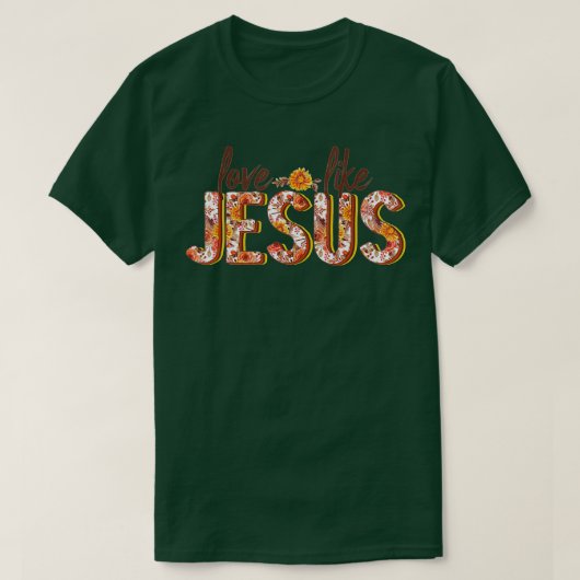 Love Like Jesus Fall Floral Tシャツ (デザイン正面)