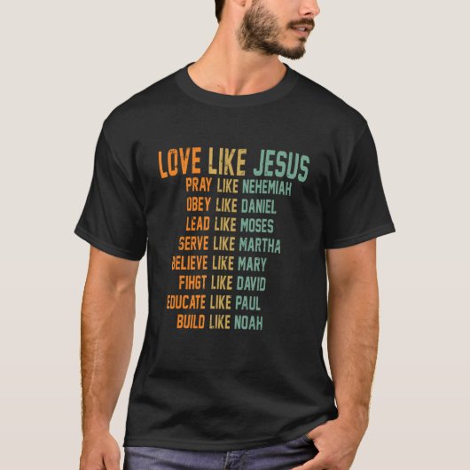 Love Like Jesus Pray Like Nehemiah Obey Like Danie Tシャツ (正面)