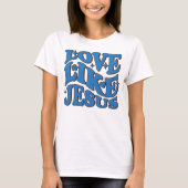 Love Like Jesus Shirt,宗教的な贈り物,インスピレーション Tシャツ (正面)