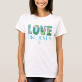 Love Like Jesus  Tシャツ (正面)