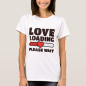 Love Loading - Please Wait - Valentine Tシャツ (正面)