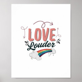 Love Louder - LGBTQ+ Rainbow Inspirational Poster ポスター