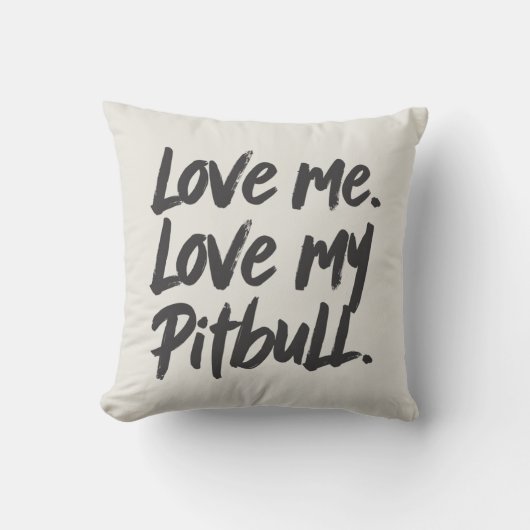 Love Me Love My Pitbull | Dogs Mom Mama Quote クッション (正面)