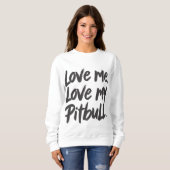 Love Me Love My Pitbull | Dogs Mom Mama Quote スウェットシャツ (正面フル)