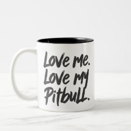 Love Me Love My Pitbull | Dogs Mom Mama Quote ツートーンマグカップ