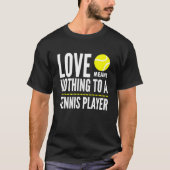 Love Means Nothing To A Tennis Player Meme Quote Tシャツ (正面)