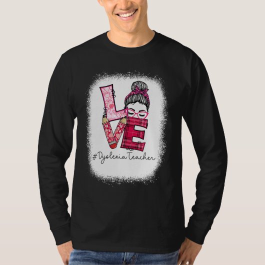 Love Messy Bun Dyslexia Teacher Valentine's Day Ma Tシャツ (正面)