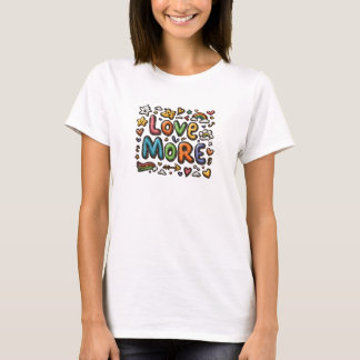 Love More T-Shirt – メッセーカラフルジ前向きグラフ Tシャツ