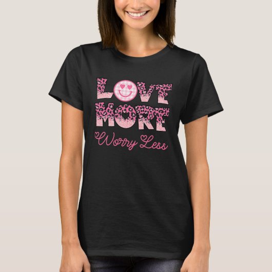 Love More Worry Less Valentine's Day Smile Face Tシャツ (正面)