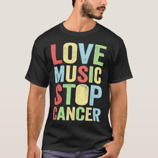 love music stop cancer Music rock  Tシャツ