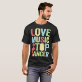 love music stop cancer Music rock  Tシャツ (正面フル)