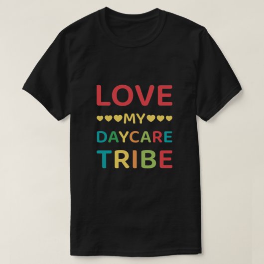 Love my daycare tribe - Daycare Provider Tシャツ (デザイン正面)