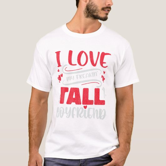 Love My Freaking Tall Boyfriend Tシャツ (正面)