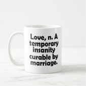 Love, n.-A temporary insanity curable by marriage コーヒーマグカップ (左)