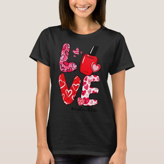 Love Nail Lish Heart Nail Tech Life Valentines  Tシャツ (正面)