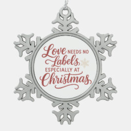 Love Needs No Labels — Especially at Christmas スノーフレークピューターオーナメント