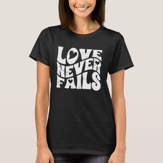 Love Never Fails Positive Emotion For A True Love  Tシャツ (正面)