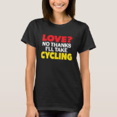 Love No Thanks I'll Take Cycling Single Divorced M Tシャツ (正面)