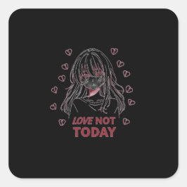 LOVE NOT TODAY スクエアシール