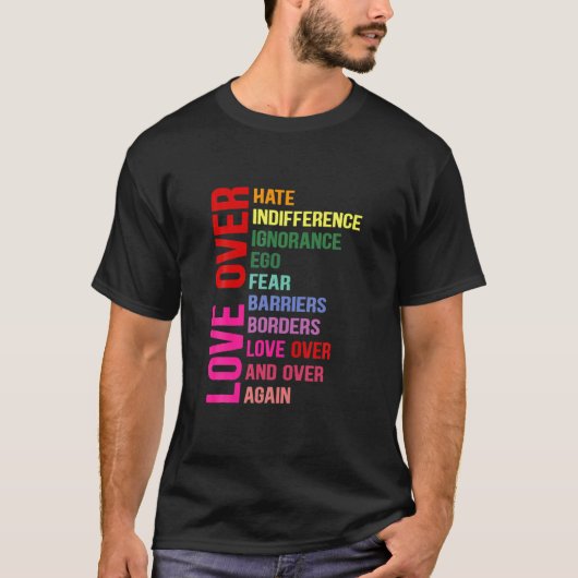 Love over Hate Love Over Indifference T Shirt Tシャツ (正面)