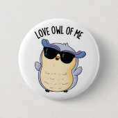 Love Owl Of Me Funny Bird Pun  缶バッジ (正面)