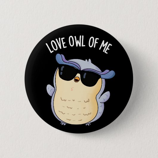 Love Owl Of Me Funny Bird Pun Dark BG 缶バッジ (正面)