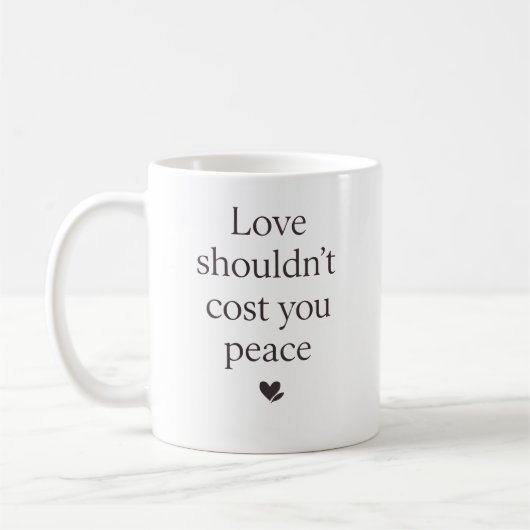 Love Shouldn’t Cost Your Peace – Empowering Quote コーヒーマグカップ (左)
