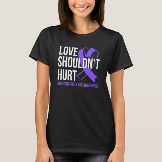 Love Shouldn't Hurt   Domestic Violence Awareness Tシャツ (正面)