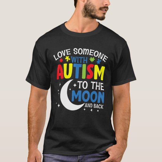 Love Someone With Autism to the Moon and Back Aut Tシャツ (正面)