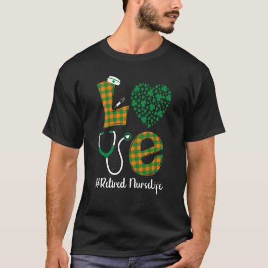 Love St Patrick's Retired Nurse Life Irish Shamroc Tシャツ (正面)
