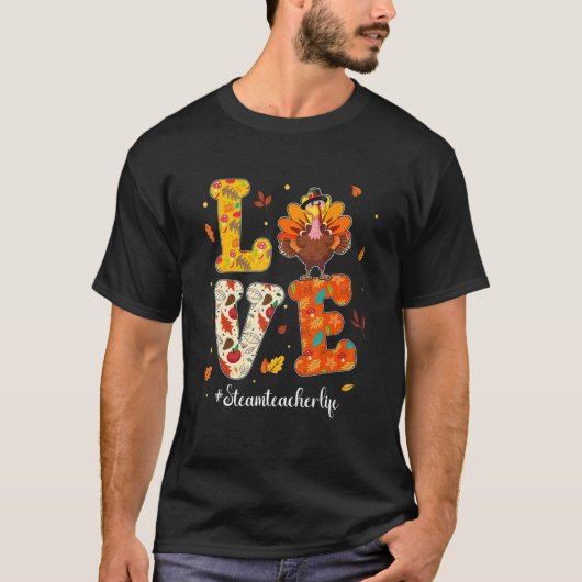 Love STEAM Teacher Life Turkey Teacher Thanksgivin Tシャツ (正面)