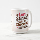 Love stinks let's eat chocolate instead  コーヒーマグカップ (正面右)