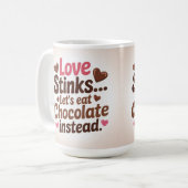 Love stinks let's eat chocolate instead  コーヒーマグカップ (正面左)