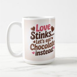Love stinks let's eat chocolate instead コーヒーマグカップ