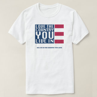 Love The Country You Live In Tシャツ