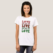 Love the life you live. Live the life you love Tシャツ (正面フル)