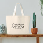 Love Them Anyway | Luke 23:24 Bible Verse Faith ラージトートバッグ<br><div class="desc">Simple,  stylish christian scripture quote art tote bag with bible verse "Love Them Anyway - Luke 23:24" in modern minimalist typography in off black. This trendy,  modern faith design is the perfect gift and fashion statement. | #christian #religion #scripture #faith #bible #jesus</div>