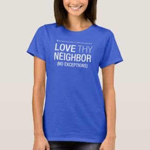 Love Thy Neighbor No Exceptions女性のTシャツ Tシャツ