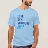 Love Thy Neighbor T-shirt Tシャツ (正面)