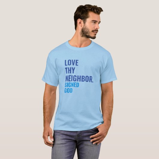 Love Thy Neighbor T-shirt Tシャツ (正面フル)