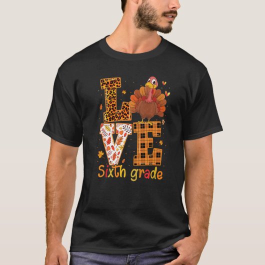 Love Turkey Cute Thanksgiving 6th Sixth Grade Tea Tシャツ (正面)