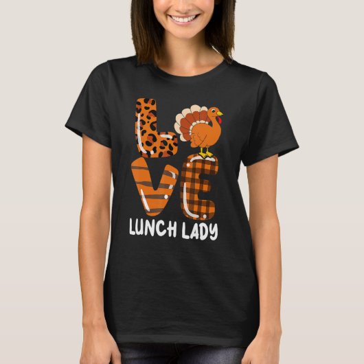 Love Turkey Lunch Lady Thanksgiving Fall Autumn Le Tシャツ (正面)