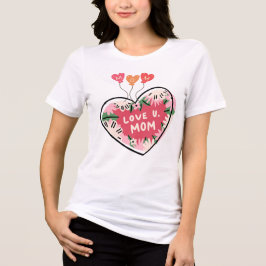 Love U. Mom: Floral Heart T-Shirt トライブレンドＴシャツ