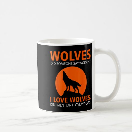 Love Wolves Did I Mention I Love Wolves Funny  コーヒーマグカップ (右)