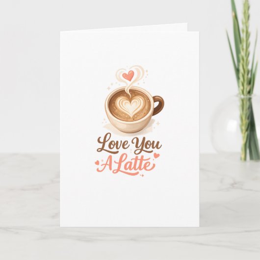Love You A Latte – Cute Coffee Valentine カード (正面)