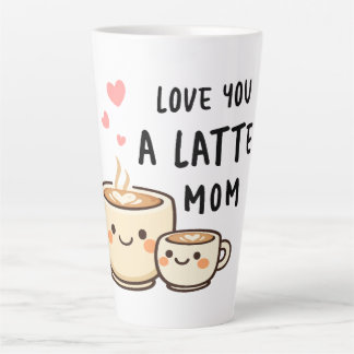Love you a Latte Mom - Cute Mothers Day Gift  カフェラテマグ